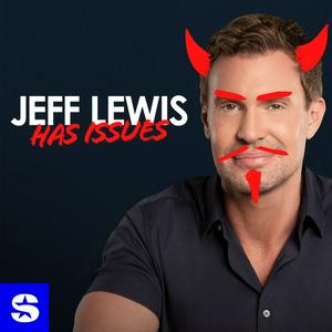 Listen to Jeff Lewis Has Issues in the App