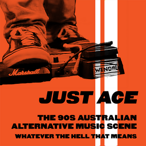 Listen to Just Ace: A podcast about the 90s Australian alternative music scene in the App