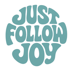 Just Follow Joy