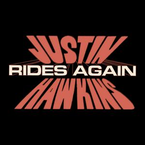 Listen to Justin Hawkins Rides Again in the App