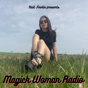 Listen to Kait Fowlie Presents: Magick Woman Radio in the App