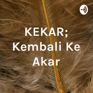 KEKAR; Kembali Ke Akar