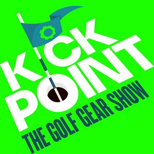 Listen to Kick Point: The Golf Gear Show in the App