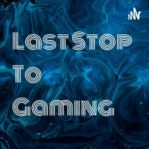 Last Stop To Gaming