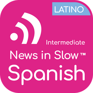 Listen to News in Slow Spanish Latino (Intermediate) in the App