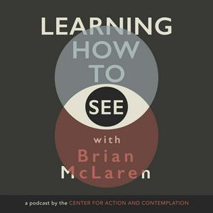 Listen to Learning How to See with Brian McLaren in the App