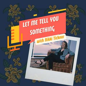 Let Me Tell You Something