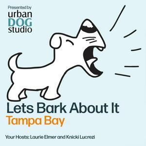 Listen to Let's Bark About It Tampa Bay! in the App