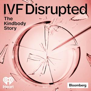 IVF Disrupted: The Kindbody Story