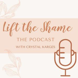 Lift the Shame: The Podcast - Mothering Free From Diet Culture, Food Guilt, and Body Shame