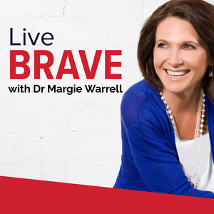 Listen to Live Brave with Dr Margie Warrell in the App