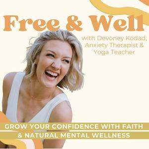 FREE & WELL: Self Confidence, Self Love, Self Worth, Comparison, People Pleasing, Anxiety, & Healthy Habits & Routines for Women