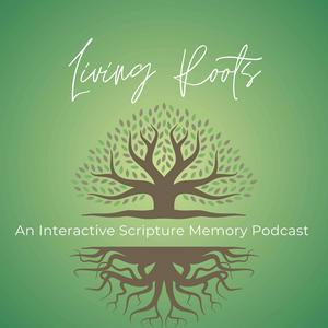 Living Roots- An Interactive Scripture Memory Podcast
