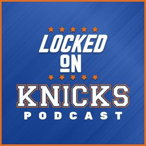 Listen to Locked On Knicks - Daily Podcast On The New York Knicks in the App