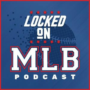 Listen to Locked On MLB - Daily Podcast On Major League Baseball in the App