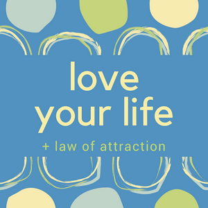 Listen to Love Your Life + Law of Attraction in the App