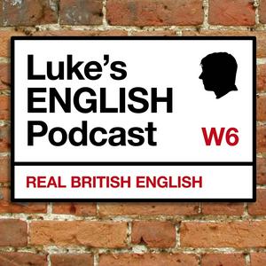 Listen to Luke's ENGLISH Podcast - Learn British English with Luke Thompson in the App