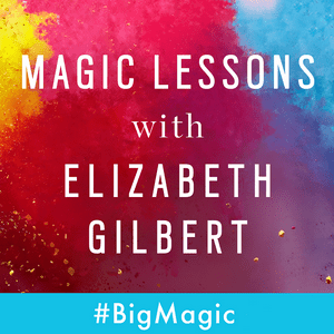 Listen to Magic Lessons with Elizabeth Gilbert in the App