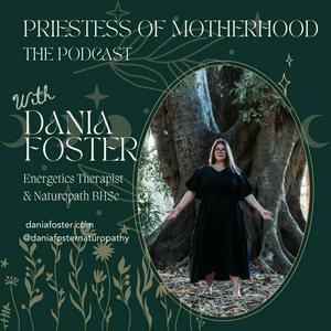 Priestess of Motherhood with Dania Foster