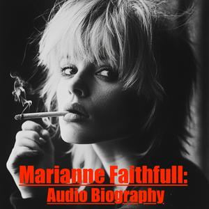 Listen to Marianne Faithfull : Audio Biography in the App