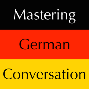 Listen to Mastering German Conversation by Dr. Brians Languages in the App