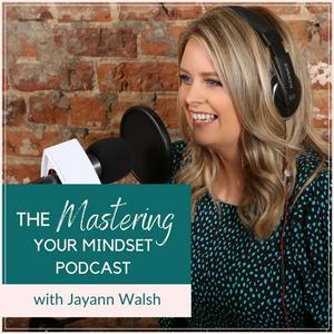 Listen to Mastering Your Mindset in the App