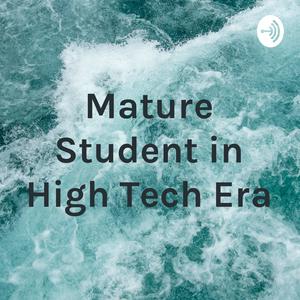 Mature Student in High Tech Era