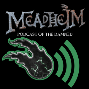 Meadheim: Podcast of the Damned