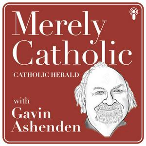 Listen to The Catholic Herald Podcast: Merely Catholic with Gavin Ashenden in the App