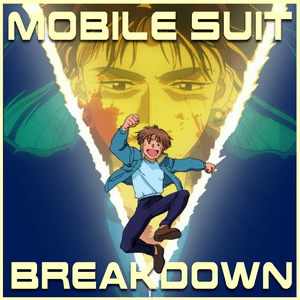 Listen to Mobile Suit Breakdown: the Gundam Podcast in the App