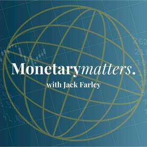 Listen to Monetary Matters with Jack Farley in the App