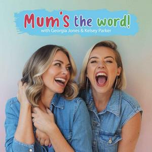 Listen to Mum's The Word! With Georgia Jones & Kelsey Parker in the App