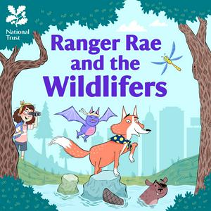 Listen to Ranger Rae and the Wildlifers | National Trust Kids' Podcast in the App