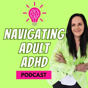 Listen to Navigating Adult ADHD in the App