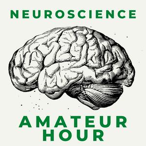 Listen to Neuroscience: Amateur Hour in the App