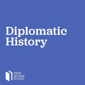 Listen to New Books in Diplomatic History in the App