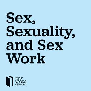 Listen to New Books in Sex, Sexuality, and Sex Work in the App