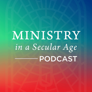 Ministry in a Secular Age featuring Dr. Andrew Root
