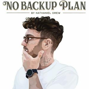 Listen to No Backup Plan by Nathaniel Drew in the App