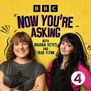 Listen to Now You're Asking with Marian Keyes and Tara Flynn in the App