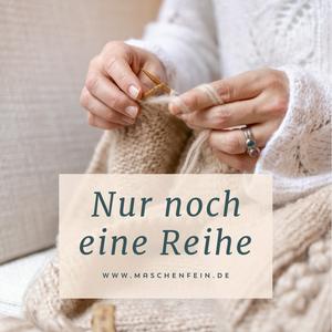 Listen to Nur noch eine Reihe - Maschenfein Podcast in the App