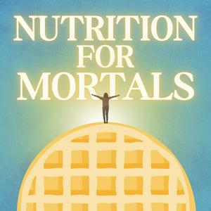 Listen to Nutrition For Mortals in the App