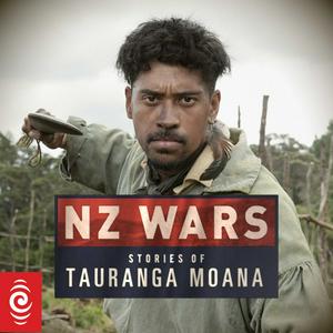 Listen to NZ Wars: Stories of Tauranga Moana in the App