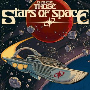 Listen to Oh These, Those Stars of Space! in the App