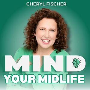 Mind Your Midlife: Confidence and Success for Midlife Women, with Cheryl Fischer