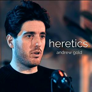 Listen to heretics. | andrew gold in the App