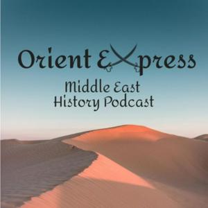 Orient Express: Middle East History Podcast