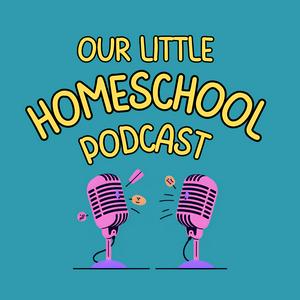 Our Little Homeschool Podcast