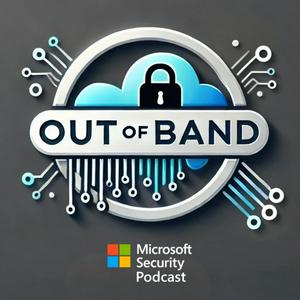 Listen to Out of Band: A Microsoft Security Podcast in the App