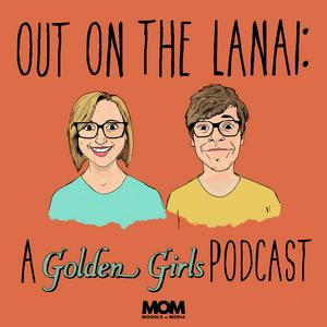 Listen to Out on the Lanai: A Golden Girls Podcast in the App